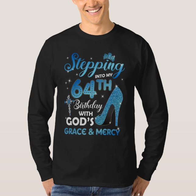 Stepping Into My 64th Birthday with God's Grace &  T-Shirt (Vorderseite)