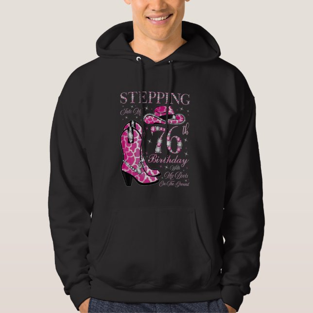 Stepping Into My 76th Birthday With My Boots On Th Hoodie (Vorderseite)