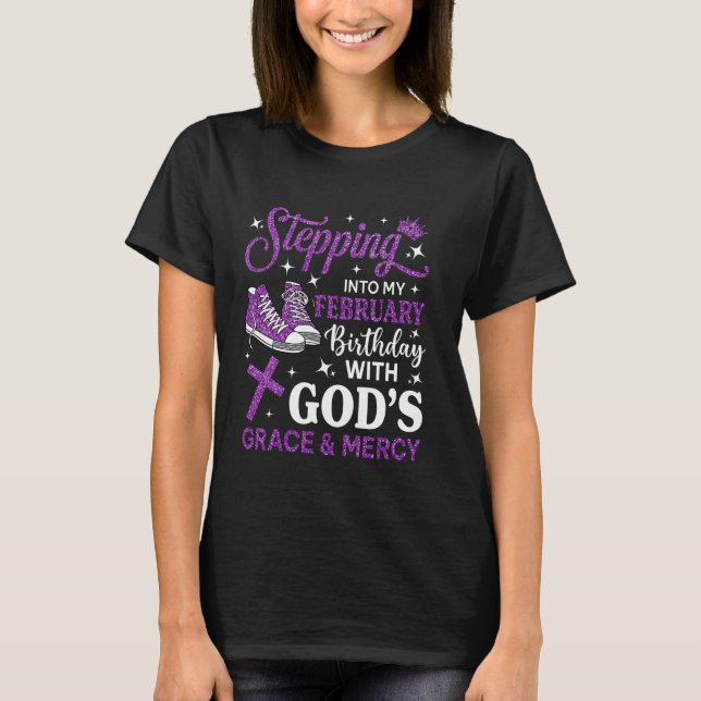 Stepping Into My February Birthday Sneakers Religi T-Shirt (Vorderseite)