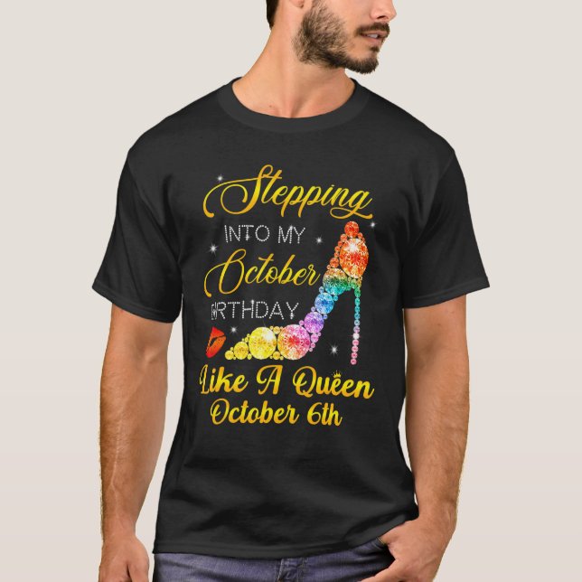 Stepping Into My October Birthday Like A Queen Oct T-Shirt (Vorderseite)