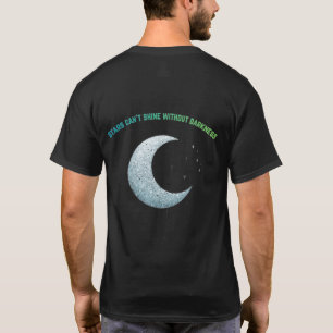 Sterne können ohne Dunkelheit nicht leuchten – Min T-Shirt
