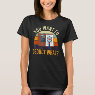 Steuerberater, was für eine Steuer wollen Sie abse T-Shirt