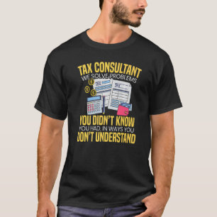 Steuerberater Wir lösen Probleme, die Sie nicht wu T-Shirt