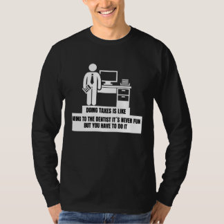 Steuererklärung ist wie zum Zahnarzt gehen Steuer T-Shirt
