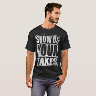 Steuern Präsidenten-Trump Show Us Your T-Shirt
