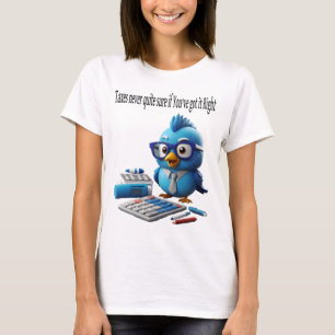 Steuern: Sicher nie, wenn Sie es richtig Got haben T-Shirt