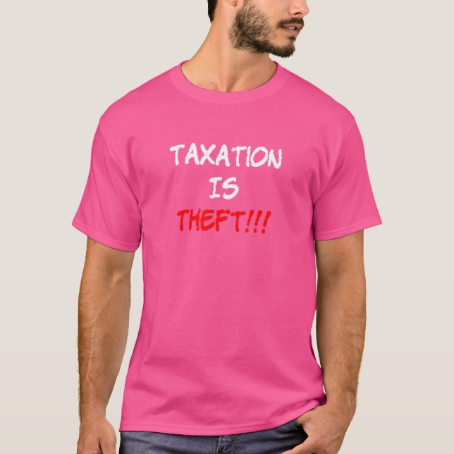 Steuern sind Diebstahl T-Shirt (Vorderseite)