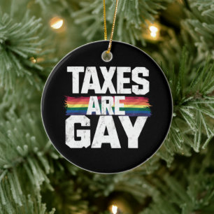 Steuern sind schwul Lustiger schwuler Stolz LGBT-S Keramik Ornament