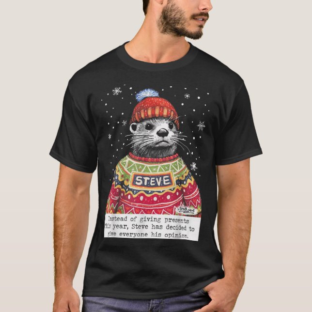Steve Otter Instead Of Giving Presents This Year  T-Shirt (Vorderseite)