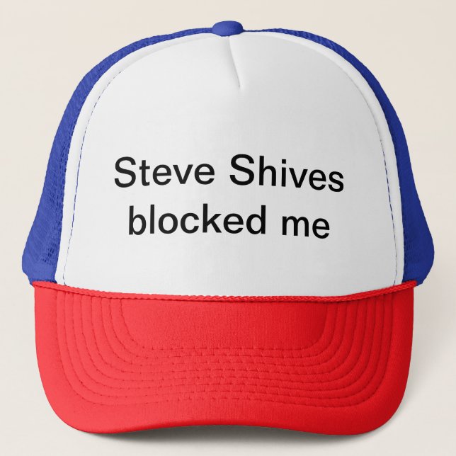 Steve Shives blockierte mich Hut Truckerkappe (Vorderseite)