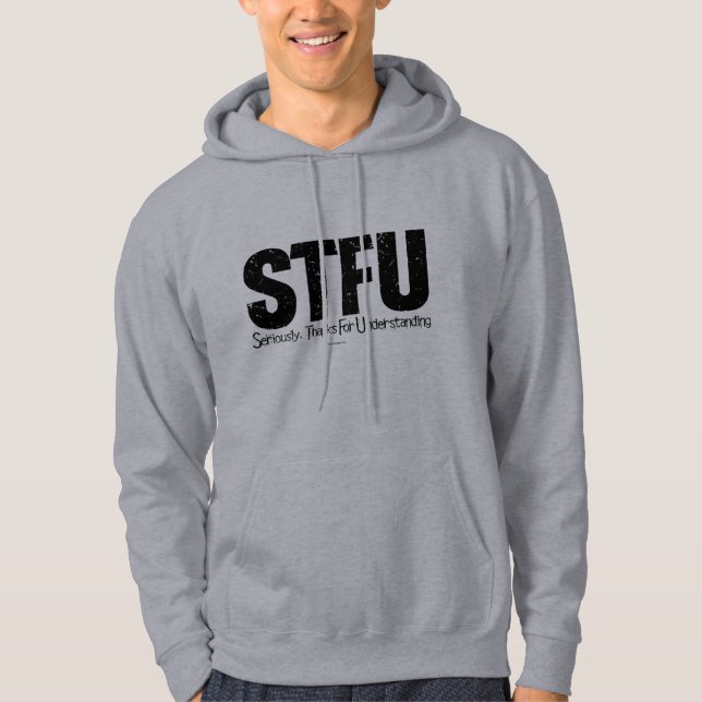 STFU: Seriously, Thanks For Understanding Hoodie (Vorderseite)
