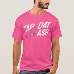 Stich Dat Ash Funny Srauking Zigaretten Vapage Zig T-Shirt