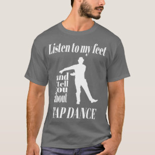 Stich Tanz Hören Sie auf meine Füße Stach Tanz T-Shirt