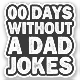 Sticker 00 Jours Sans Un Père Blague Sarcastique Père Drôl