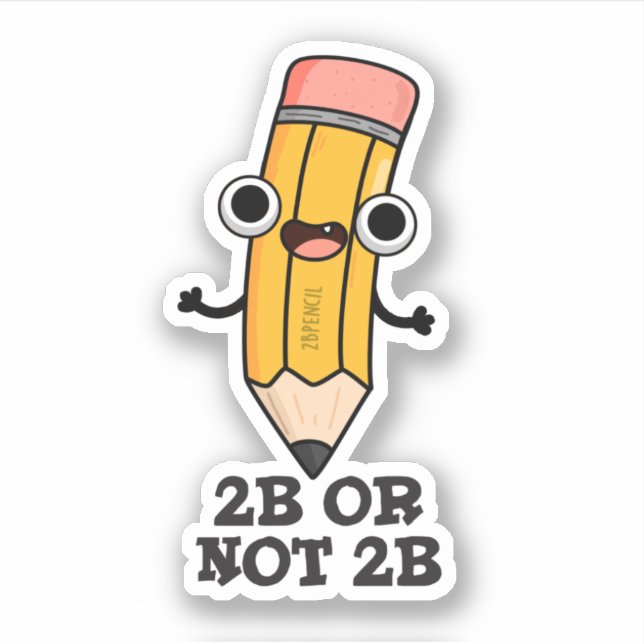 Sticker 2B Ou Pas 2B Drôle Shakespeare Pun À Crayon (Devant)