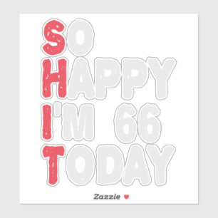 Sticker 66e anniversaire So Happy I'm 66 Aujourd'hui Cadea