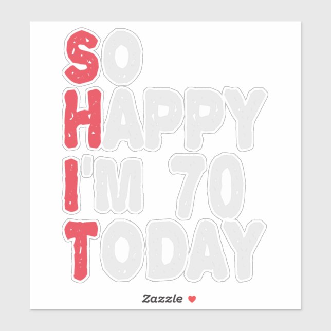 Sticker 70e anniversaire So Happy I'm 70 Today Drôle cadea (Feuille)