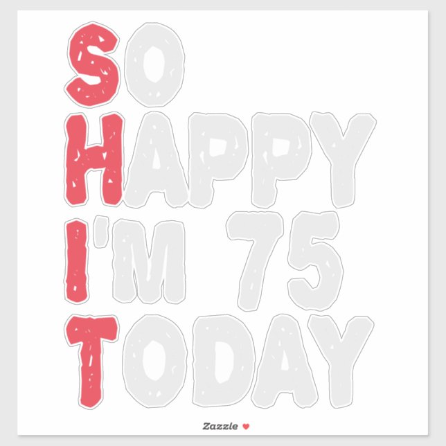 Sticker 75e anniversaire So Happy I'm 75 Today Drôle cadea (Feuille)