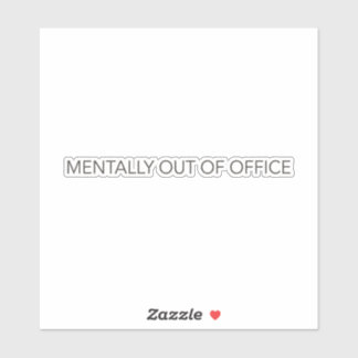 Sticker Absent mentalement du bureau – Humour de travail d