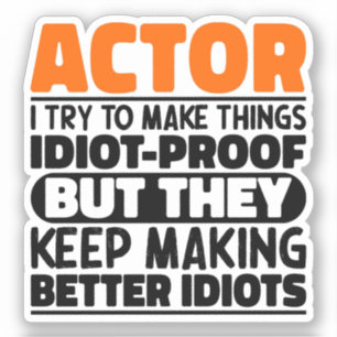 Sticker Acteur J'Essaie De Faire Des Choses Idiot Preuve D