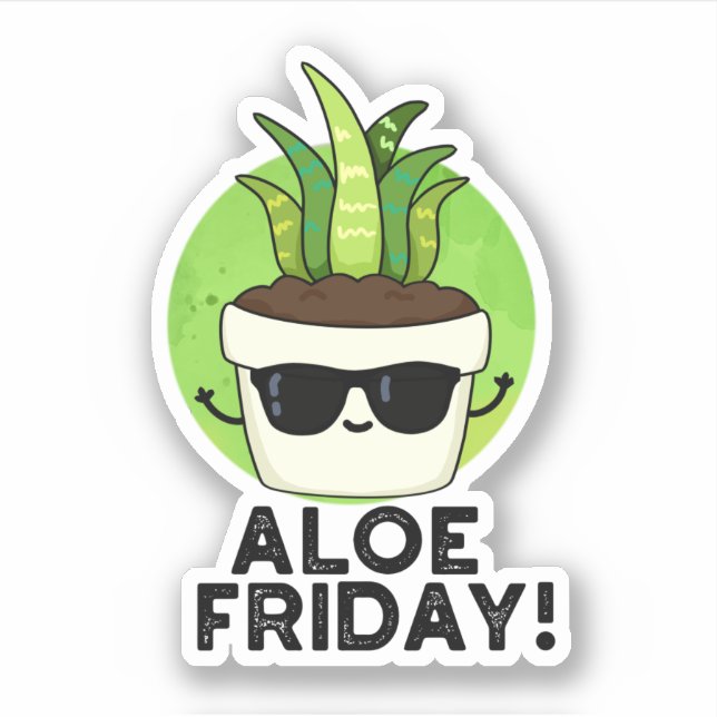 Sticker Aloe Friday Funny Aloe Vera Plante Pun (Devant)
