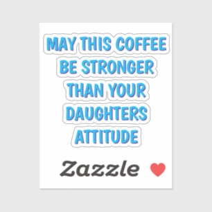 Sticker Amusante fille Attitude Café Mug pour maman et pap