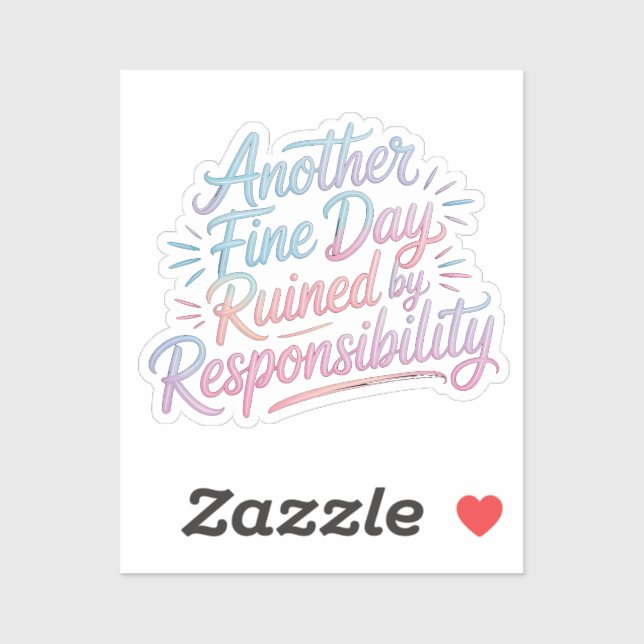 Sticker Another fine day ruined by responsibility - funny  (Feuille)