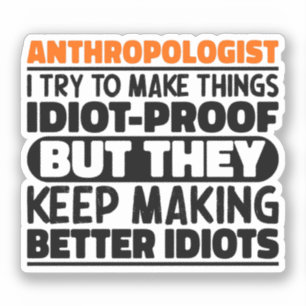 Sticker Anthropologue J'Essaie De Faire Des Choses Idiot D
