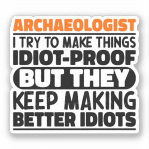 Sticker Archéologue J'Essaie De Faire Des Choses Idiot Drô