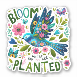Sticker Art populaire d'oiseau Fleurir où vous êtes planté