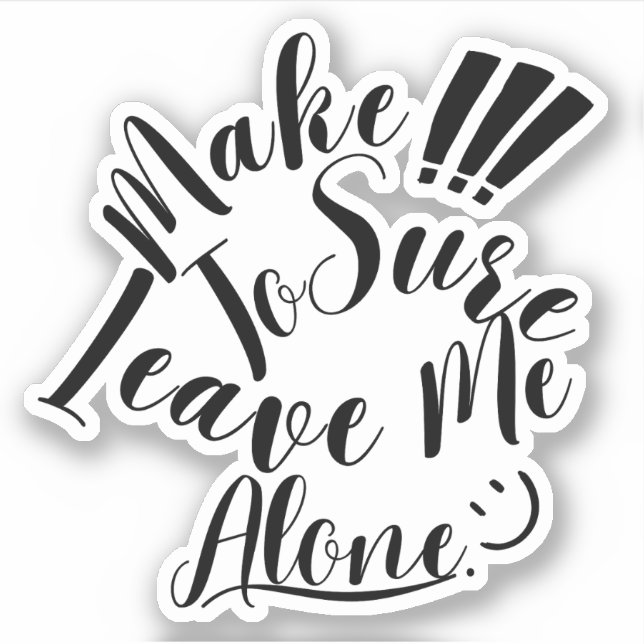 Sticker Assurez-Vous De Me Laisser Seul (Devant)