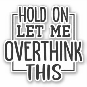 Sticker Attends, laisse-moi oublier ça