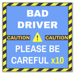 Sticker Attention : mauvais conducteur Signer pour les con
