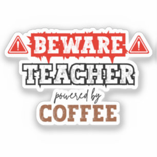 Sticker Attention : Professeur Alimenté Par Café   Enseign