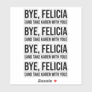 Sticker Au revoir, Felicia (Et Emmenez Karen Avec Vous)