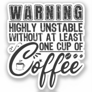 Sticker Avertissement Haut instable Funny Coffee Cool