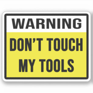 Sticker Avertissement Ne touche pas mes outils