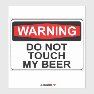 STICKER AVERTISSEMENT : NE TOUCHEZ PAS MA BIÈRE