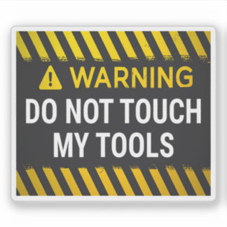 Sticker Avertissement Ne Touchez Pas Mes Outils