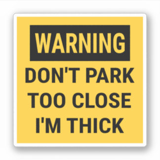 Sticker Avertissement Ne vous garez pas trop près Je suis 