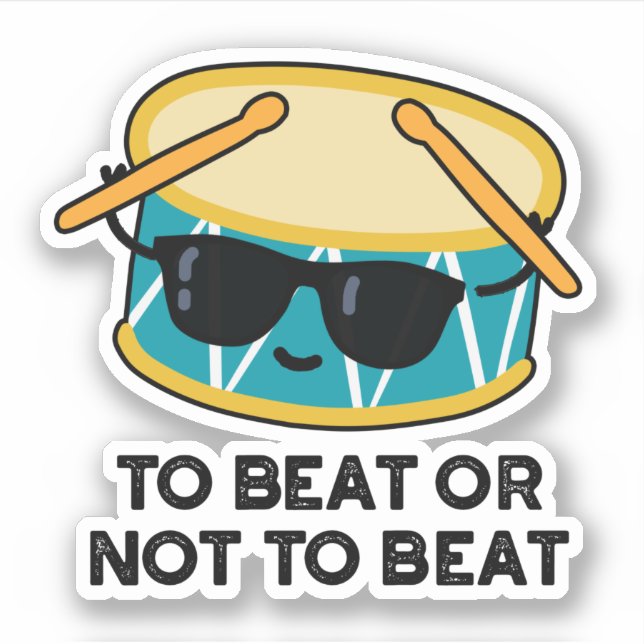 Sticker Battre Ou Ne Pas Battre Drôle Shakespeare Drum Pun (Devant)