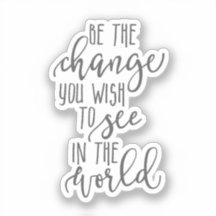 Be the Change, Inspirational quote, Simple