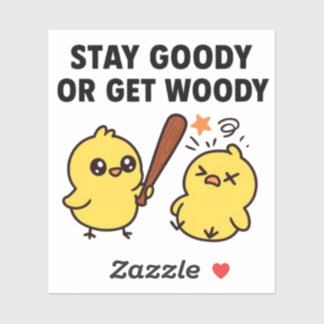 Sticker Beak & Bonk Stay GOODY or Get WOODY