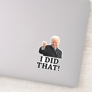 Sticker Biden - J'ai fait ça !
