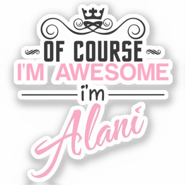 Sticker Bien sûr que je suis génial Je suis Alani (Recto)
