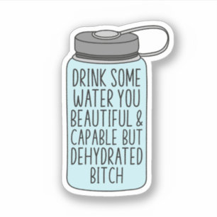 Sticker Boire un peu d'eau Vous Belle et Capable, Drôle