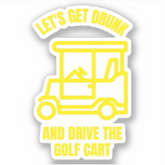 Sticker Boissons-nous et conduisons la voiturette de golf 