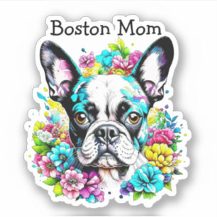 Sticker Boston Terrier Maman entourée de Fleurs