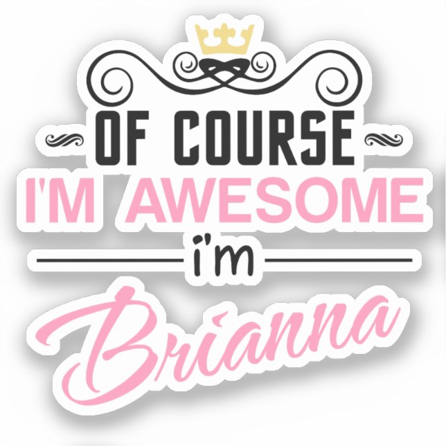 Sticker Brianna Bien sûr Je suis un nom génial (Recto)