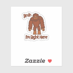 Sticker Bruh... Je suis juste là ! Bigfoot drôle